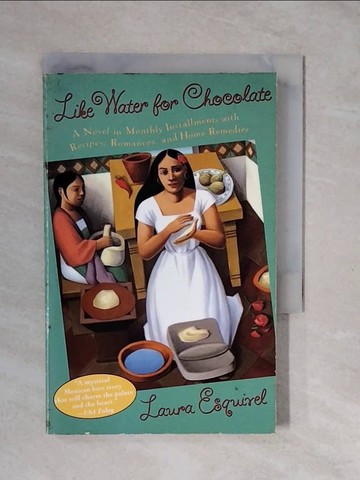【書寶二手書T5／原文小說_XTO】Like Water for Chocolate: A Novel in Monthly Installments with Recipes, Romances, and Home Remedies_Esquivel- La