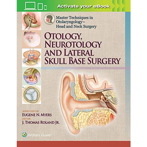 Master Techniques in Otolaryngology   Head and Neck Surgery: Otology, Neuro