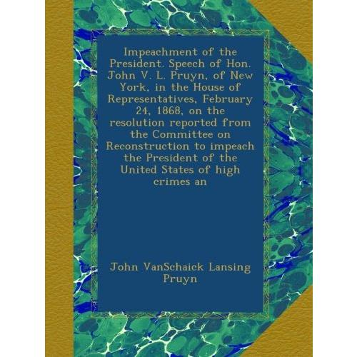 Impeachment of the President. Speech of Hon. John V. L. Pruyn, of New York,