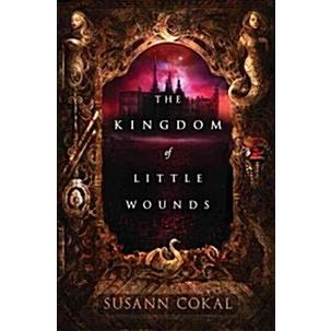 The Kingdom of Little Wounds (Hardcover)