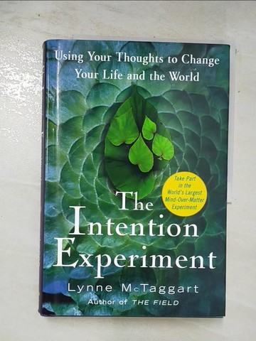 【書寶二手書T4／科學_QB8】The Intention Experiment: Using Your Thoughts to Change the Life and the World_McTaggart, Lynne
