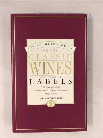 【書寶二手書T1／收藏_YXS】The Sotheby's guide to classic wines and their labels_David Molyneux-Berry
