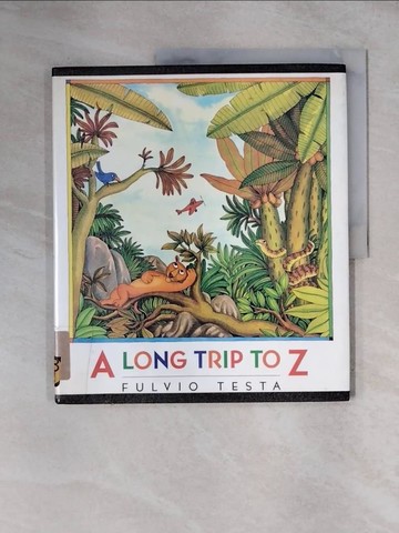 【書寶二手書T1／少年童書_ZG9】A Long Trip to Z_Testa, Fulvio