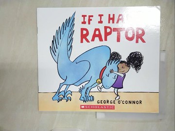 【書寶二手書T4／少年童書_T2M】If I Had a Raptor: George O'Connor