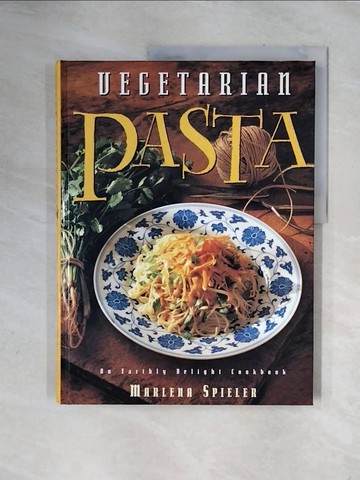 【書寶二手書T1／餐飲_ZTX】Vegetarian Pasta : An Earthly Delight Cookbook_Spieler, Marlene