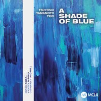 山本剛三重奏：藍調之影 Tsuyoshi Yamamoto Trio: A Shade Of Blue (MQA-CD) 【Evosound】