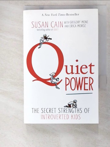 【書寶二手書T3／少年童書_AK2】Quiet Power: The Secret Strengths of Introverted Kids_Cain, Susan/ Mone, Gregory (CON)/ Moroz, Erica (CON)/ Snider, Grant (ILT)