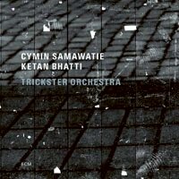 西敏．莎瑪瓦提／奇登．波堤：騙子管弦樂團 Cymin Samawatie / Ketan Bhatti: Trickster Orchestra (CD) 【ECM】