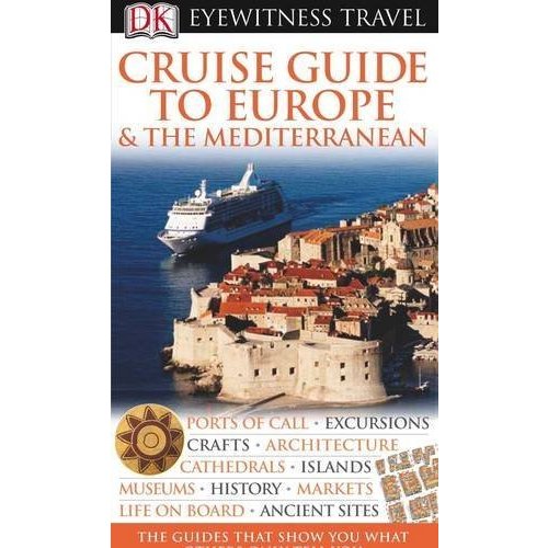 DK Eyewitness Travel Guide: Cruise Guide to Europe and the Mediterranean