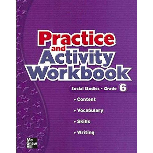 Our World Practice and Activity Workbook  Grade 6: Social Studies