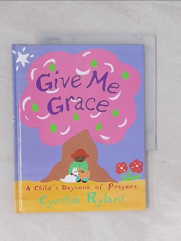 【書寶二手書T1／少年童書_Q58】Give Me Grace: A Child’s Daybook of Prayers_Rylant, Cynthia