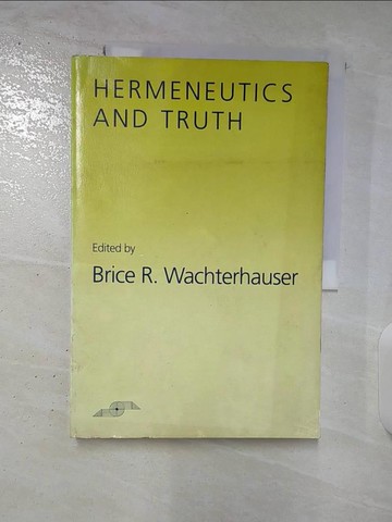 【書寶二手書T2／哲學_UQE】Hermeneutics and Truth OSI_Wachterhauser, Brice R. (EDT)