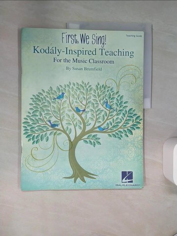 【書寶二手書T1／音樂_TTI】First, We Sing! Kodaly-Inspired Teaching for the Music Classroom_Brumfield, Susan (COP)