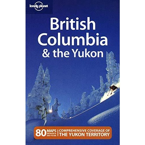Lonely Planet British Columbia  the Yukon