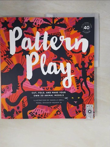 【書寶二手書T4／少年童書_ZQ2】Pattern Play: Cut, Fold and Make Your Own 3d Animal Models - With More Than 40 Stickers_Ta, Nghiem/ Kroll, Danielle (ILT)