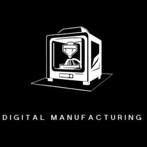 Digital Manufacturing