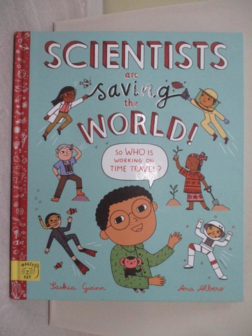 【書寶二手書T1／兒童文學_Y1N】Scientists Are Saving the World!：So Who Is Working on Time Travel?_Saskia Gwinn
