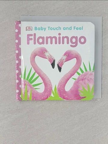 【書寶二手書T1／少年童書_YAT】Baby Touch and Feel Flamingo_DK