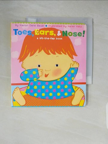 【書寶二手書T7／少年童書_XU7】Toes, Ears, & Nose!: A Lift-The-Flap Book_Bauer, Marion Dane/ Katz, Karen (ILT)