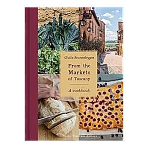 From the Markets of Tuscany: A Cookbook (Hardcover)