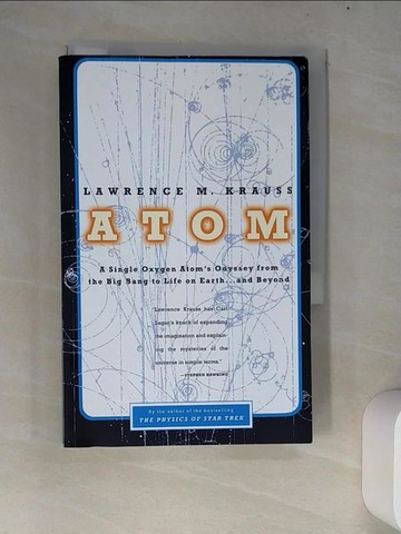 【書寶二手書T4／科學_W68】Atom: A Single Oxygen Atom’s Odyssey from the Big Bang to Life on Earth...and Beyond_Krauss, Lawrence M.