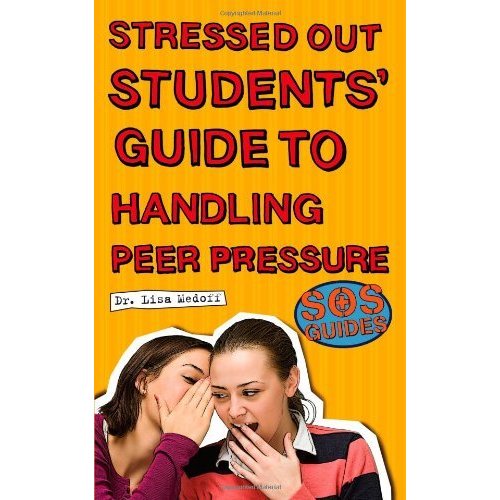 SOS: Stressed Out Students' Guide to Handling Peer Pressure