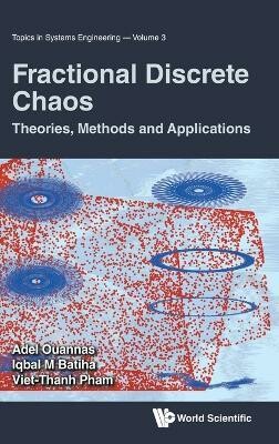 FRACTIONAL DISCRETE CHAOS  Adel Ouannas , 2023 WorldScientific