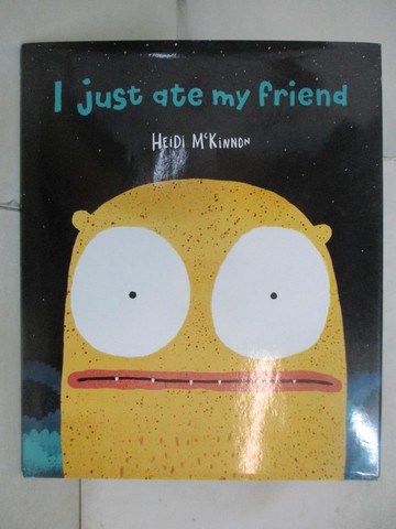 【書寶二手書T7／少年童書_SIW】I just ate my friend_McKinnon, Heidi