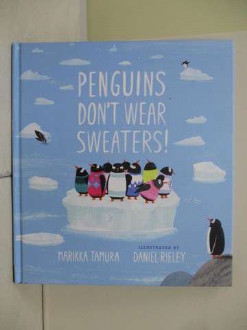【書寶二手書T4／少年童書_R2J】Penguins Don’t Wear Sweaters!_Tamura, Marikka/ Rieley, Daniel (ILT)