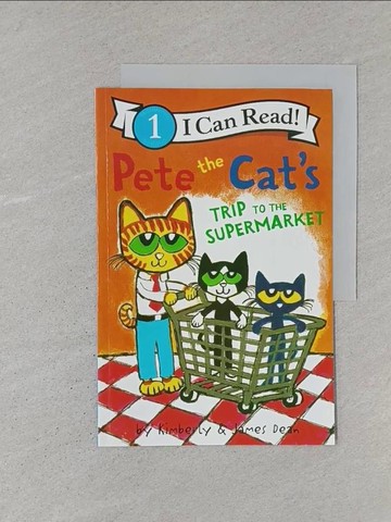 【書寶二手書T1／兒童文學_YTE】Pete the Cat’s Trip to the Supermarket（I Can Read Level 1）_Dean, James/ Dean, James (ILT)