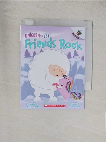 【書寶二手書T1／兒童文學_TAZ】Friends Rock: An Acorn Book (Unicorn and Yeti #3)_Burnell, Heather Ayris/ Quintanilla, Hazel (ILT)