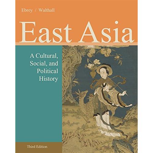East Asia: A Cultural, Social, and Political History, 3rd Edition