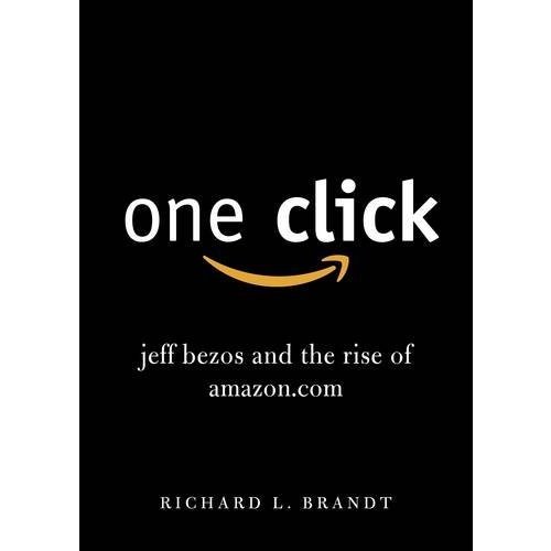 One Click: Jeff Bezos and the Rise of