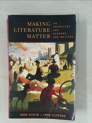 【書寶二手書T1／文學_YXS】Making Literature Matter : An Anthology for Readers and Writers_Schilb, John (EDT) / Clifford, John (EDT)
