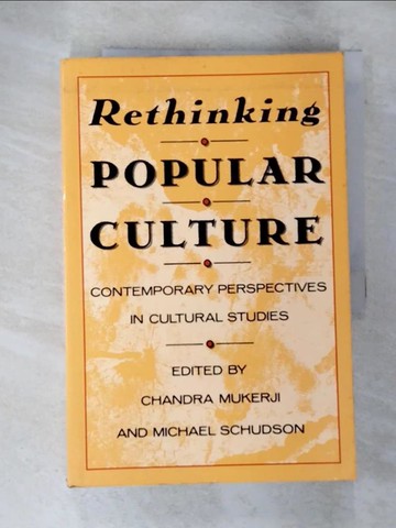 【書寶二手書T8／社會_TYX】Rethinking Popular Culture: Contemporary Perspectives in Cultural Studies_Mukerji, Chandra/ Schudson, Michael