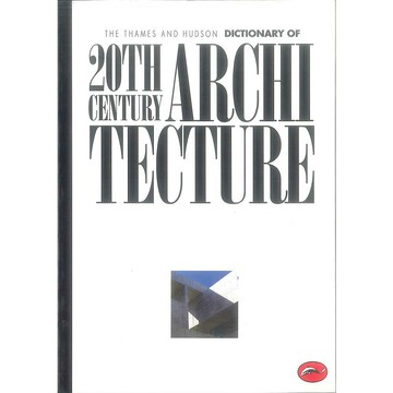 DICTIONARY OF 20TH CENTURY ARCHITECTURE -9780500202340 絕版英文設計書 [建築人設計人的店-上博圖書]