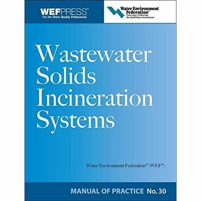 Wastewater Solids Incinerations Systems Mop 30 (Wef Manual of Practice)